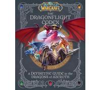 World of Warcraft: The Dragonflight Codex: A Definitive Guide to the Dragons of Azeroth