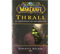 WORLD OF WARCRAFT: THRALL (EL CREPUSCULO DE LOS ASPECTOS)