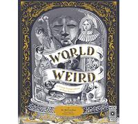World of Weird: A Creepy Compendium of True Stories