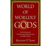 World of Worldly Gods: The Persistence and Transformation of Shamanic Bon in Buddhist Bhutan (AAR Religion, Culture, and History)