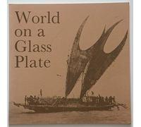 World on a Glass Plate: Early Anthropological Photographs from the Pitt Rivers Museum