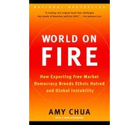 World on Fire: How Exporting Free Market Democracy Breeds Ethnic Hatred and Global Instability
