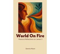 World On Fire: Pastoral Reflections on James 3 (Pastoral Reflections from James)