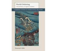 World Ordering: A Social Theory of Cognitive Evolution: Series Number 150 (Cambridge Studies in International Relations, Series Number 150)