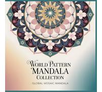 World Pattern Mandala Collection Global Mosaic Mandala: A Fusion of World Motifs in Perfect Balance A Cultural Mandala Coloring Book Inspired by India Morocco Japan and Nordic Design