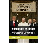World Peace by Insight: War Becomes Unthinkable (The White Smoke of Divine Guidance)