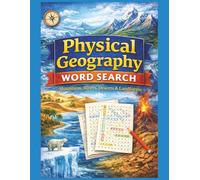 World Physical Geography Word Search: Mountains, Rivers, Deserts & Landforms - 55 Large Print Geography Word Search Puzzles (Geography Word Search Series, Explore The World One Word At A Time.)