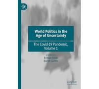 World Politics in the Age of Uncertainty: The Covid-19 Pandemic, Volume 1