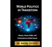 World Politics in Transition: History, Power Shifts, and Contemporary Global Issues