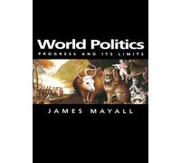 World Politics: Progress and its Limits (Themes for the 21st Century)