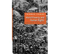 World Poverty and Human Rights, 2nd Edition: Cosmopolitan Responsibilities and Reforms