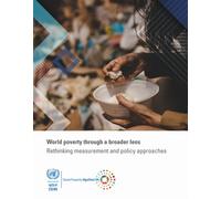 World Poverty Through a Broader Lens : Rethinking Measurement and Policy Approaches