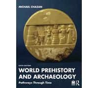 World Prehistory and Archaeology : Pathways Through Time