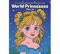 World Princesses: A Cute & Diverse Coloring Book of Beautiful Girls from Around the Globe for Kids & Teens Ages 5-18