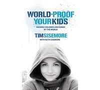 World-Proof Your Kids: Raising Children Unstained by the World