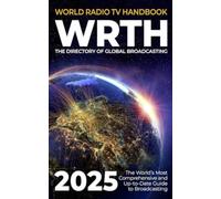 World Radio TV Handbook 2025 : The Directory of Global Broadcasting