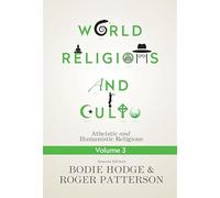 World Religions and Cults Volume 3: Atheistic and Humanistic Religions