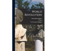 World Revolution: The Plot Against Civilization