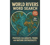 World Rivers Word Search: Explore Puzzles Featuring Major Rivers, Ecosystems, Cities, Wildlife, Landmarks, Cultures, Geography, Tributaries, and the Natural Wonders of Our Planet