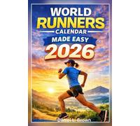World Runners Calendar 2026 Made Easy: A straightforward running planner that helps runners map workouts, monitor habits, and stay mentally engaged throughout the entire year