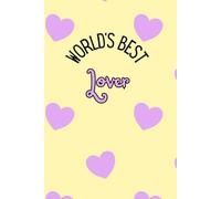 World’s Best Lover Notebook: Yellow and Purple Heart-Themed Journal, 6x9 Inches, 80 Lined Pages: Romantic Couple’s Notebook - Great for Advent ... Valentine’s Day & Special Occasions