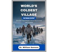 WORLD’S COLDEST VILLAGE Can Humans Survive?: Discover How People Live In The Ice And Call It Home