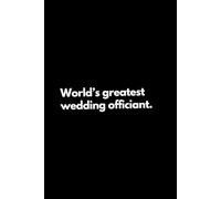 World’s greatest wedding officiant: Funny Lined Notebook For Work, Office, Business, Women, Men, wedding officiant gag gift, wedding officiant notebook