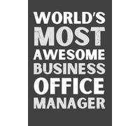 World’s Most Awesome Business Office Manager: Appreciation Notebook Gift | Thank You Journal for Office Managers & Administrative Professionals | 6x9 Lined