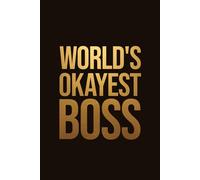 World’s Okayest Boss: Funny Office Gag Gift Notebook for Your Boss - Perfect for White Elephant & Secret Santa