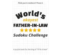 World’s Okayest Father-in-Law Sudoku Challenge: A puzzle book for the king of "I'll fix it later" (World’s Okayest Sudoku Challenge)