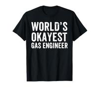 World’s Okayest Gas Engineer Funny Gas Engineer Dad Humor T-Shirt