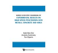 World Scientific Handbook of Experimental Results on High Speed Penetration into Metals, Concrete and Soils