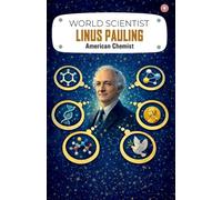 World Scientist: Linus Pauling