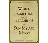 World Scripture and the Teachings of Sun Myung Moon: World Scripture II
