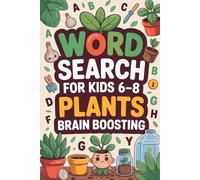 World Search For Kids 6-8 PLANTS Brain Boosting,100 Themed Funny Puzzles ,Great For Vocabulary Development: Botanical