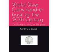 World Silver Coins hand-e-book for the 20th Century: Circulating currency of the globe