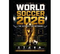 World Soccer 2026: The Ultimate Fan Notebook: Match Tracker, Fixtures, Results, Standings, Stats and Football Activities