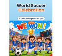 World Soccer Celebration Coloring Book: A Fun Coloring Book for Kids Ages 2-5 - Single-Sided Edition (Dante A. Ling Coloring Series)