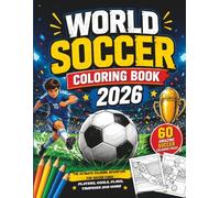 WORLD SOCCER COLORING BOOK 2026: The Ultimate Coloring Adventure for Soccer Fans!
