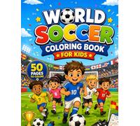 World Soccer Coloring Book for Kids: Fun International Soccer Scenes from Around the Globe with Players, Teams, Country Flags, and Game Day Action for Boys and Girls Ages 4-10