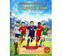 World Soccer Stars Coloring Book for Kids: A Fun and Educational Journey Through Global Soccer Featuring Legendary Players, National Teams, Country-themed Pages, Mascots and Championship Moments