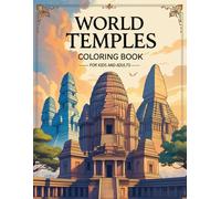 World Temples Coloring Book: 27 Sacred Wonders from Around the Globe for Kids and Adults: A Journey Through the World’s Most Iconic Temples - Relaxing ... and Culture (Color and Learn Adventures)