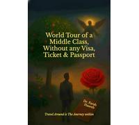 World Tour of a Middle Class, Without any Visa, Ticket & Passport: Travel Around is the Journey Within