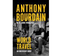 World Travel An Irreverent Guide by Anthony Bourdain (Paperback Book)