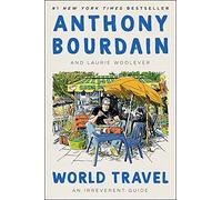 World Travel: An Irreverent Guide - Hardback NEW Bourdain, Antho
