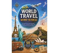 World Travel Word Search: 50 Large Print Puzzles Featuring Countries, Landmarks and Destinations Around the Globe