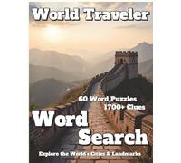 World Traveler Word Search 60 Word Puzzles 1700+ Clues: Explore the World's Cities & Landmarks