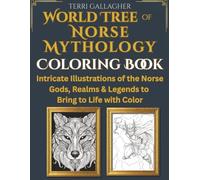 World Tree of Norse Mythology Coloring Book: Intricate Illustrations of the Norse Gods, Realms and Legends to Bring to Life With Color (Formidable Legends Coloring Collection)