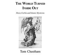 World Turned Inside Out: Henry Corbin and Islamic Mysticism