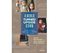World Turned Upside Down: Social Ecological Approaches to Children in War Zones